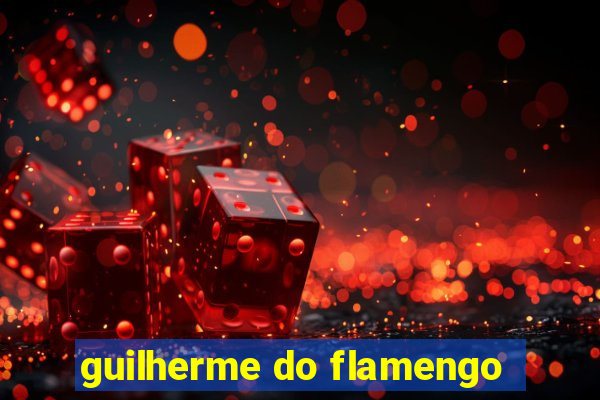 guilherme do flamengo