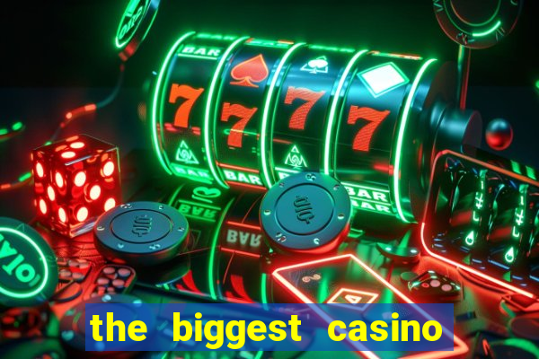 the biggest casino in america