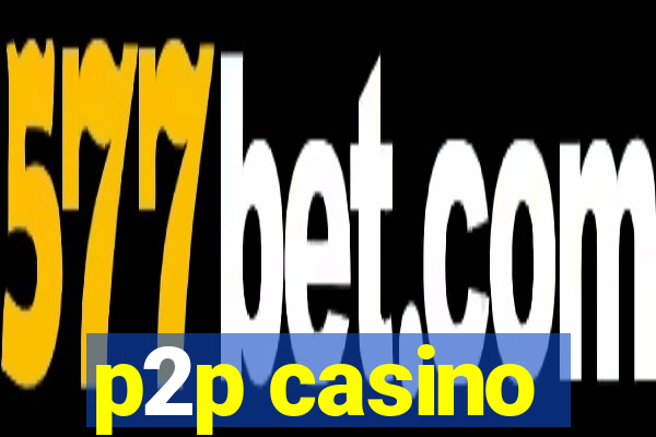 p2p casino