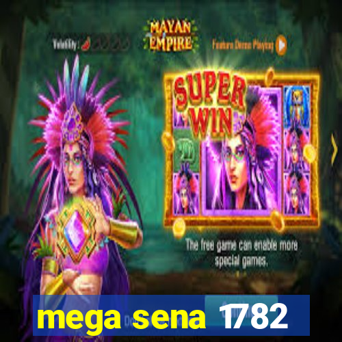 mega sena 1782