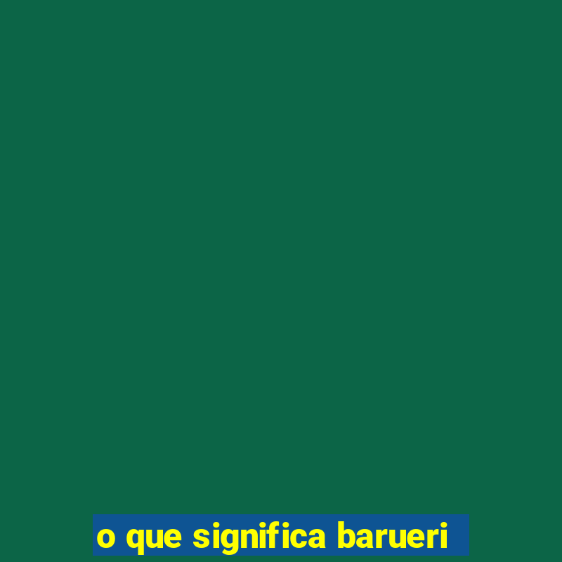 o que significa barueri