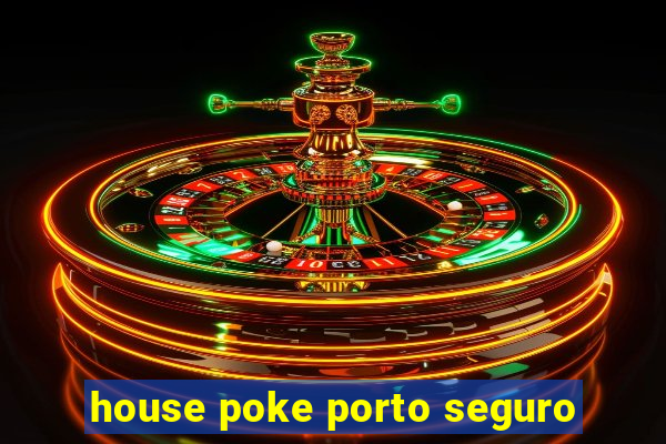 house poke porto seguro