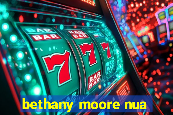 bethany moore nua