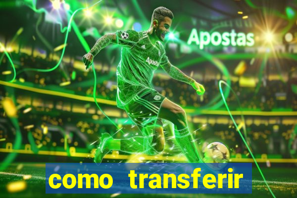 como transferir dinheiro do fortune tiger