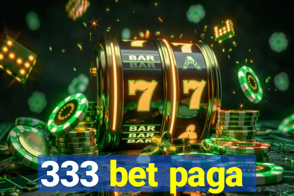 333 bet paga