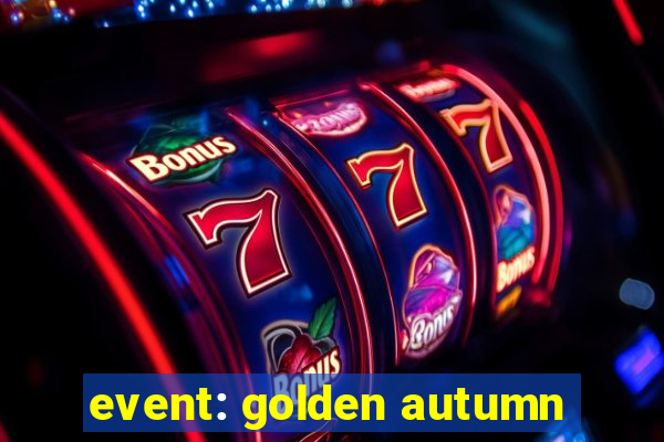 event: golden autumn