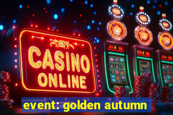 event: golden autumn