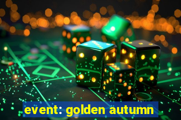 event: golden autumn