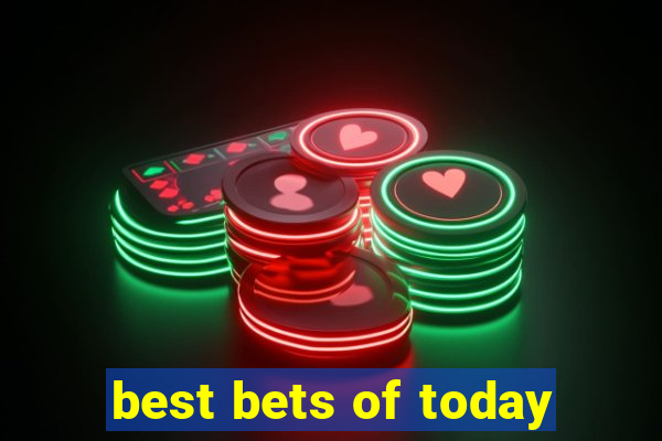 best bets of today