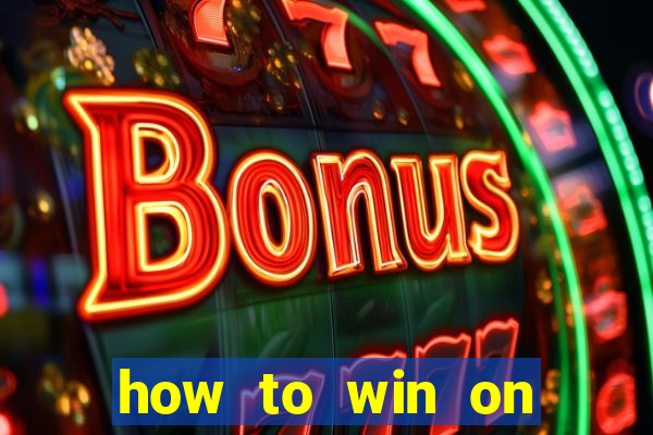 how to win on slot machines every time