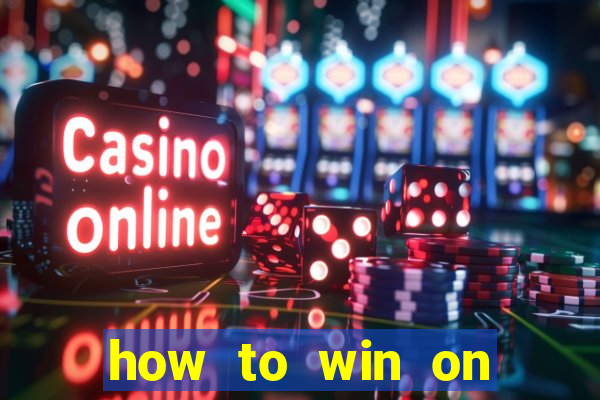 how to win on slot machines every time