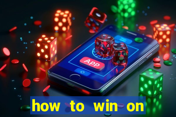 how to win on slot machines every time