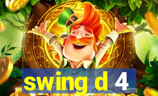 swing d 4