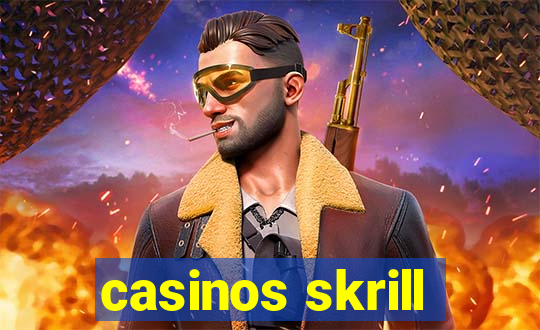 casinos skrill