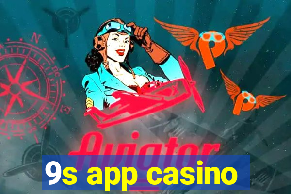 9s app casino