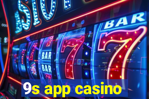 9s app casino