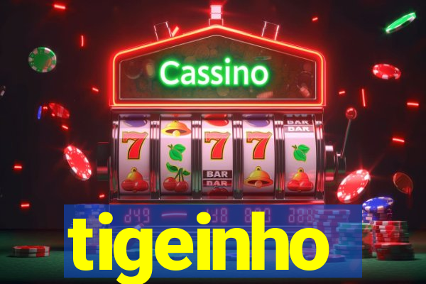 tigeinho