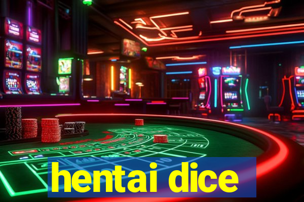 hentai dice