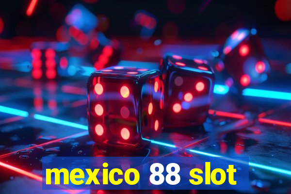 mexico 88 slot