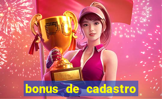 bonus de cadastro sem dep贸sito