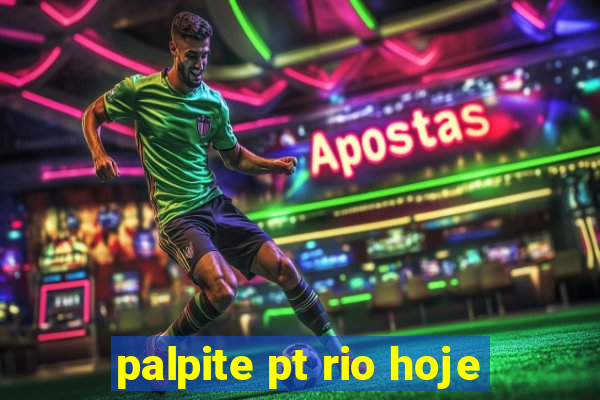 palpite pt rio hoje