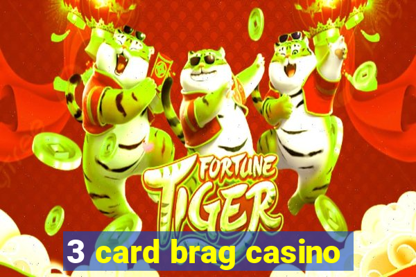 3 card brag casino