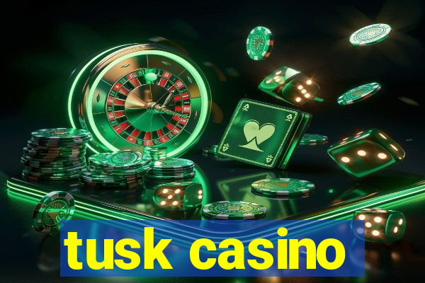 tusk casino