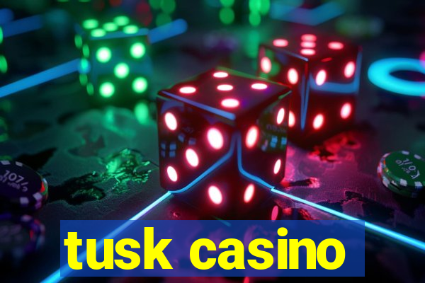 tusk casino