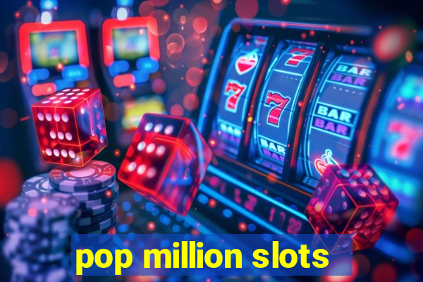 pop million slots