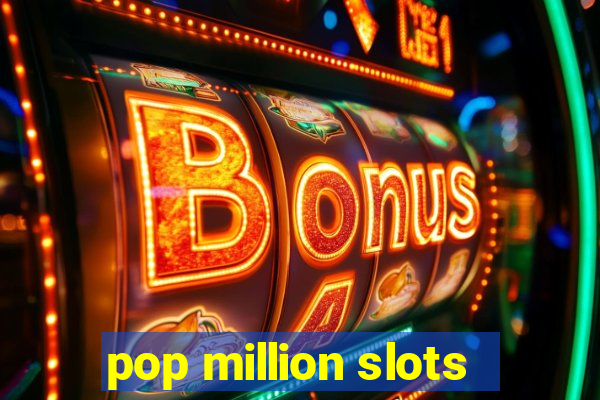 pop million slots