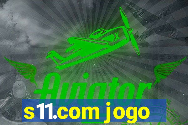 s11.com jogo