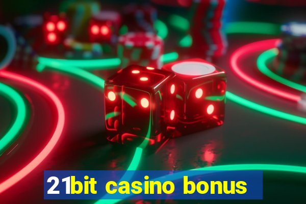 21bit casino bonus