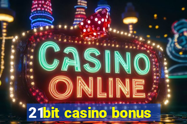 21bit casino bonus