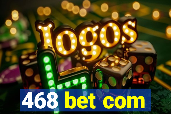 468 bet com