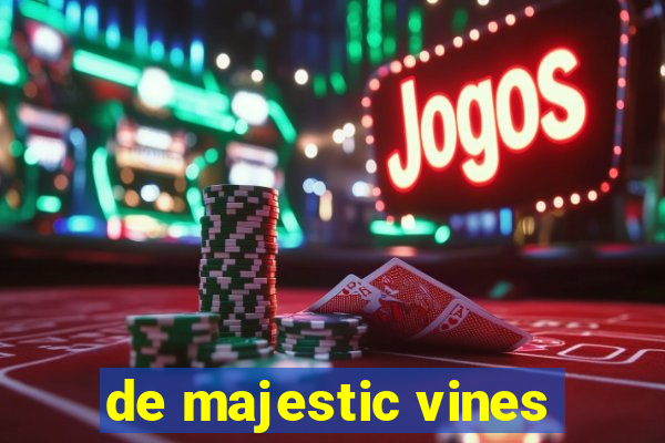 de majestic vines