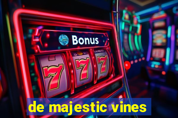 de majestic vines