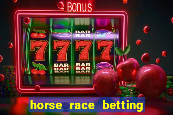 horse race betting how to