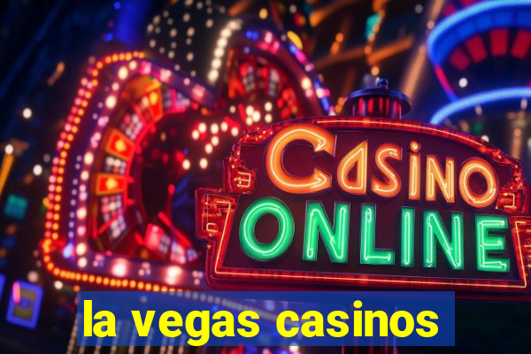 la vegas casinos