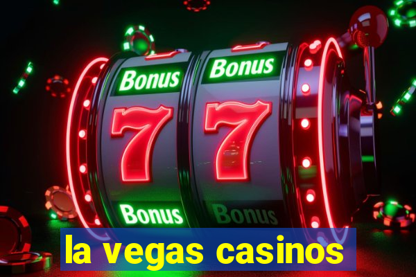 la vegas casinos