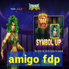 amigo fdp