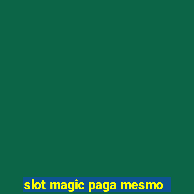 slot magic paga mesmo