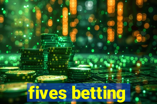 fives betting