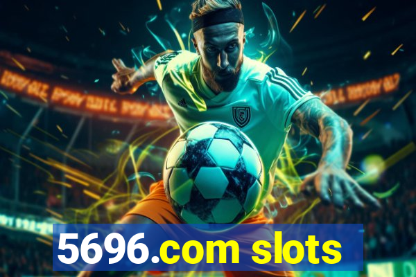 5696.com slots