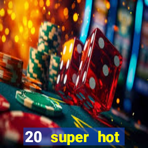 20 super hot casino game