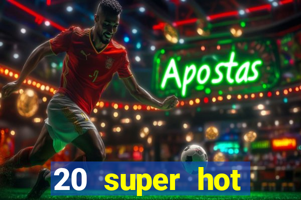 20 super hot casino game