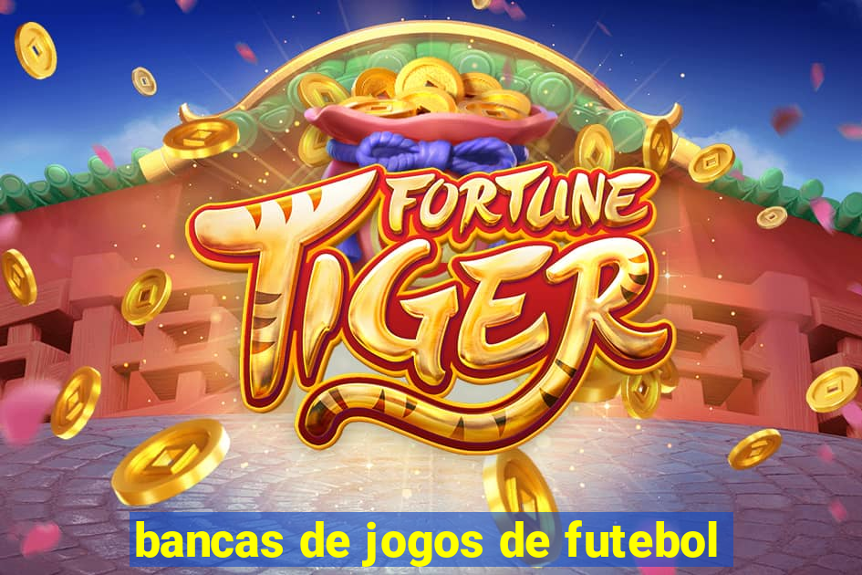 bancas de jogos de futebol