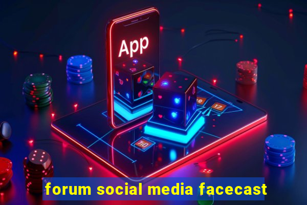 forum social media facecast