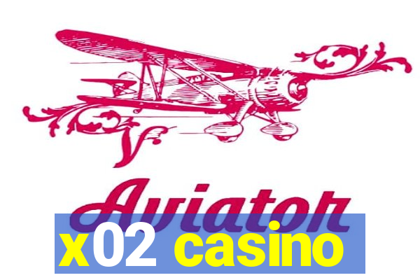 x02 casino