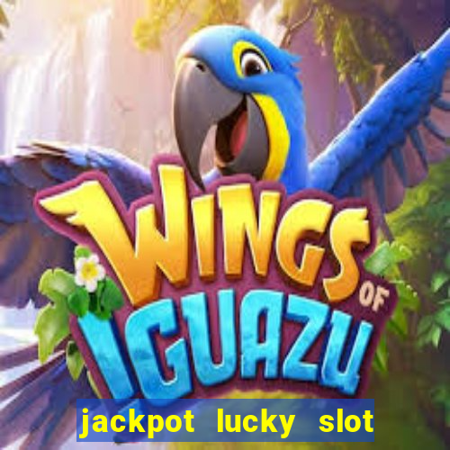 jackpot lucky slot real cash