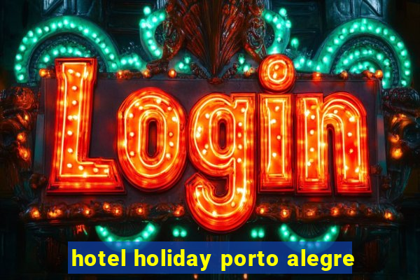 hotel holiday porto alegre